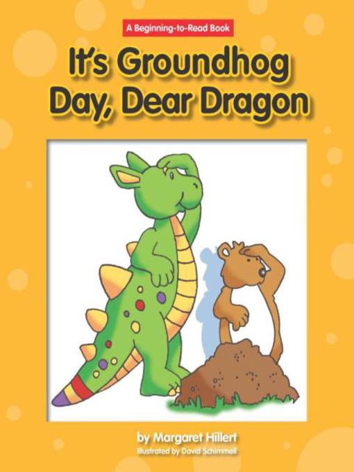 Title details for It's Groundhog Day, Dear Dragon by Margaret Hillert - Wait list